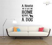 Muursticker - A House is Not A Home Without A Dog - 58x86 - Zwart