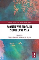 Routledge Studies in the Modern History of Asia - Women Warriors in Southeast Asia