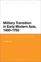 Bloomsbury Studies in Military History - Military Transition in Early Modern Asia, 1400-1750