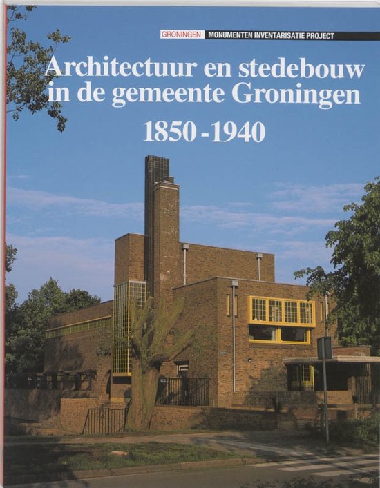 Cover van het boek 'Architectuur en stedebouw, 1850-1940 / Architectuur en stedebouw in de gemeente Groningen, 1850-1940' van Louwrens Hacquebord