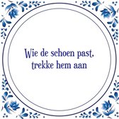 Tegel met spreuk |Spreuktegels | Wanddecoratie | Wie de schoen past, trekke hem aan