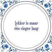 Tegel met spreuk |Spreuktegels | Wanddecoratie | Lekker is maar één vinger lang