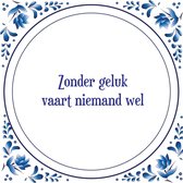 Tegel met spreuk |Spreuktegels | Wanddecoratie | Zonder geluk vaart niemand wel