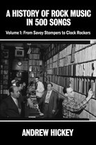 A History of Rock Music in 500 Songs 1 - A History of Rock Music in 500 Songs Vol.1: From Savoy Stompers to Clock Rockers