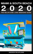 Miami & South Beach: The Delaplaine 2020 Long Weekend Guide