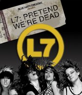L7 - Pretend WeRe Dead