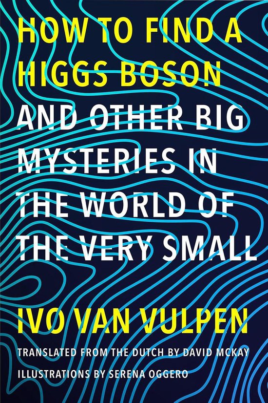 How to Find a Higgs Boson—and Other Big Mysteries in the W ... - cover