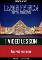 Learn French with Vincent - 1 video lesson - The past participle