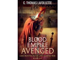 Luke Irontree & The Last Vampire War 5 - Blood Empire Avenged
