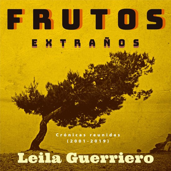 Frutos extraños. (Crónicas reunidas 2001-2019) - cover