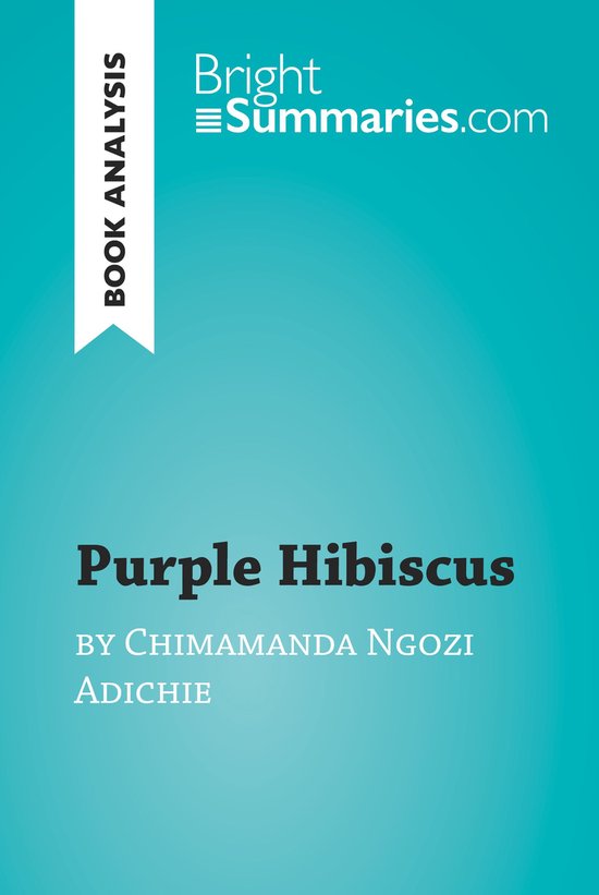 BrightSummaries.com - Purple Hibiscus by Chimamanda Ngozi Ad ... - cover