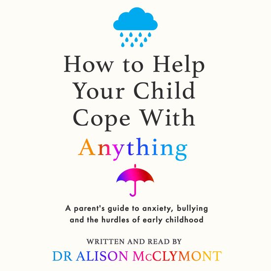 How to Help Your Child Cope With Anything - cover