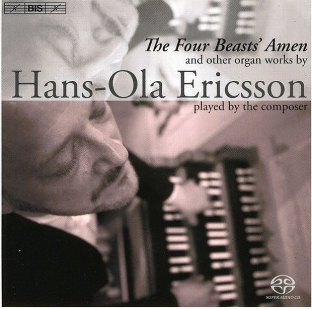 Hans-Ola Ericsson - Ericsson: The Four Beasts' Amen And Other Organ Works (SACD)