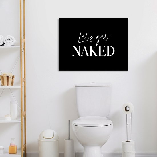 Peinture sur toile 80x60 cm - Décoration murale salle de bain Citations - Let's nus - Zwart - Dicton - Décoration murale WC - Accessoires décoratifs - Décoration murale Toilettes - Peintures sur toile