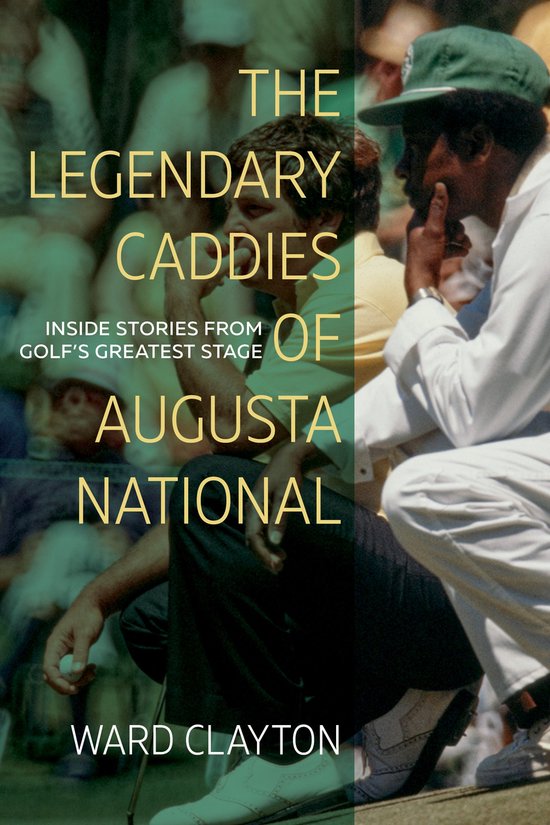 The Legendary Caddies of Augusta National - cover