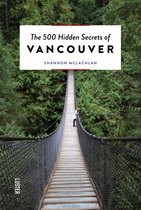 The 500 Hidden Secrets - The 500 Hidden Secrets of Vancouver