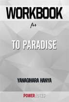 Workbook on To Paradise: A Novel by Hanya Yanagihara (Fun Facts & Trivia Tidbits)