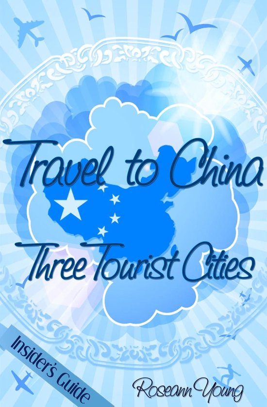 Travel to China: Three Tourist Cities - cover