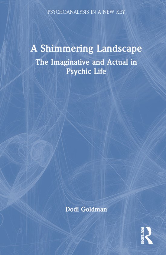 Psychoanalysis in a New Key Book Series-A Shimmering Landsca ... - cover