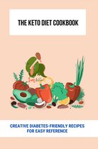 The Keto Diet Cookbook: Creative Diabetes-Friendly Recipes For Easy Reference