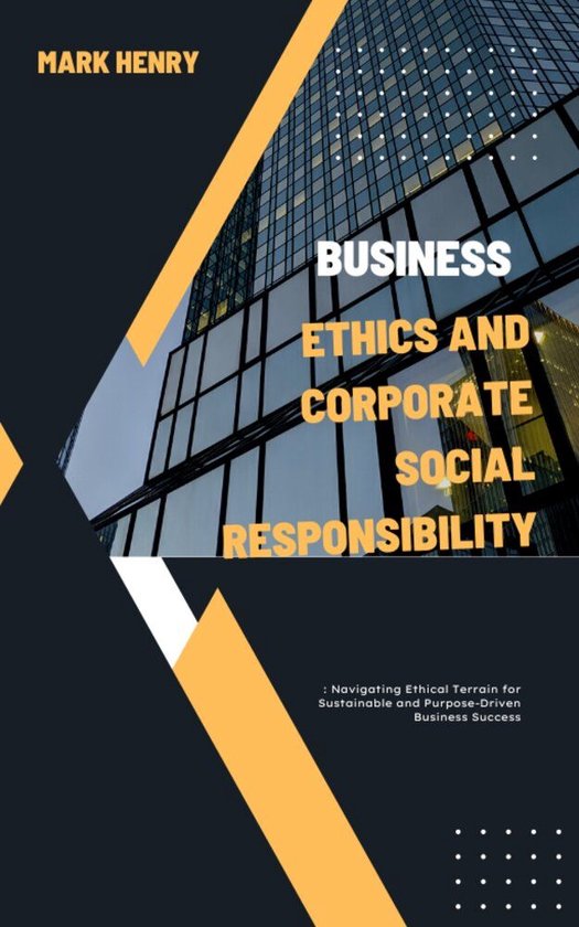 BUSINESS ETHICS AND CORPORATE SOCIAL RESPONSIBILITY