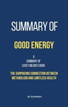 Summary of Good Energy by Casey Means:The Surprising Connection Between Metabolism and Limitless Health