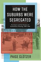 Columbia Studies in the History of U.S. Capitalism- How the Suburbs Were Segregated