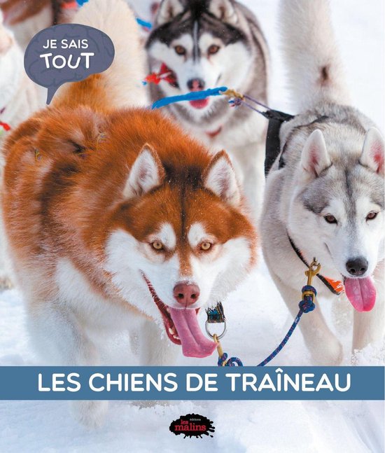 Je sais tout: Les chiens de traineau