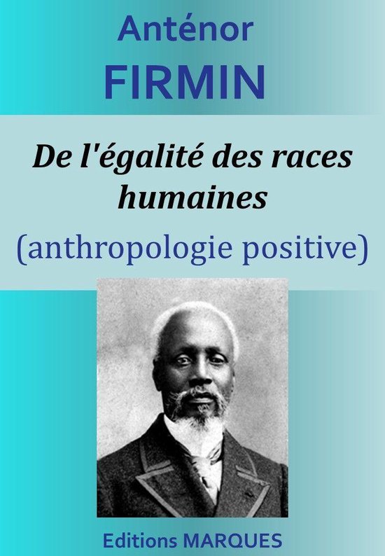 De l'égalité des races humaines (ebook), Antenor Firmin 1230004334163 Boeken De l'égalité des races humaines (ebook), Antenor Firmin 1230004334163 Boeken