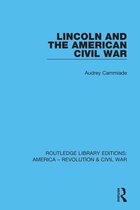 Routledge Library Editions: America - Revolution & Civil War - Lincoln and the American Civil War