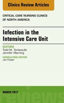 The Clinics: Nursing Volume 29-1 - Infection in the Intensive Care Unit, An Issue of Critical Care Nursing Clinics of North America