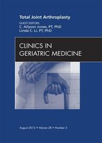 The Clinics: Internal Medicine Volume 28-3 - Total Joint Arthroplasty, An Issue of Clinics in Geriatric Medicine