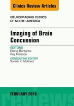 The Clinics: Radiology Volume 28-1 - Imaging of Brain Concussion, An Issue of Neuroimaging Clinics of North America