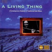 A Living Thing - Contemporary Classics of Traditional Irish Music