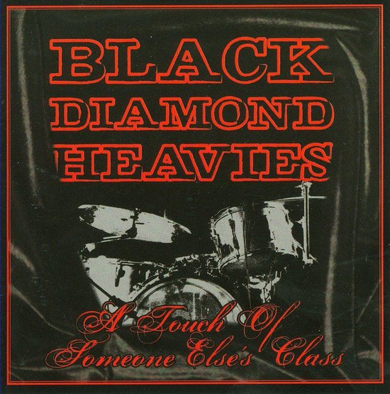Black Diamond Heavies - A Touch Of Someone Else'S Class