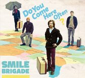 Smile Brigade - Do You Come Here Often? (CD)