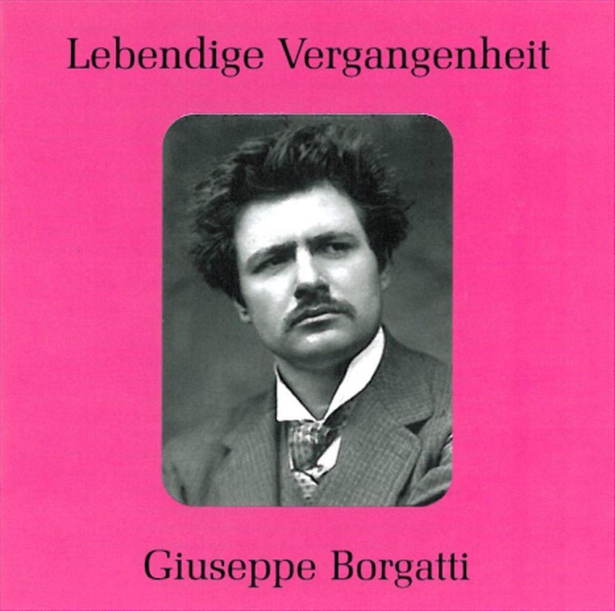 Giuseppe Borgatti & Isidoro Fagoaga - Lebendige Vergangenheit - Giuseppe Borgatti (CD)