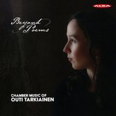 Beyond Poems: Chamber Music of Outi Tarkiainen
