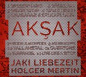 Liebezeit Mertin - Aksak (CD)