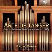 Bruno Forst - Arte de Tanger: Gonzalo de Baena's New Keyboard Method (1540) (2 CD)