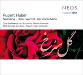 Chor De Bayerischen Rundfunks, Rupert Huber - Nachklang - Rose/Wermut/Der Kranke Mann (CD)