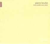 Pierre Boulez: Trois Sonates pour piano