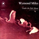 Wymond Miles - Under The Pale Moon (CD)