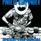 Pinhead Gunpowder - Shoot The Moon (CD)