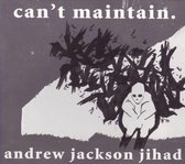 Andrew Jackson Jihad - Can't Maintain (CD)