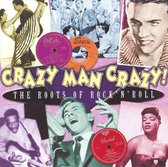 Crazy Man Crazy: The Roots of Rock 'N' Roll