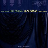 Reger - Timm: 100Th Psalm - Jazzmesse
