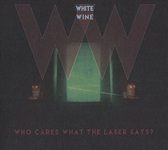 White Wine - Who Cares What The Laser Says? (CD)