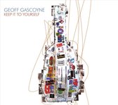 Geoff Gascoyne - Keep It To Yourself (CD)