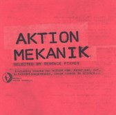 Aktion Mekanik: Selected by Terence Fixmer